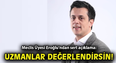 Meclis Üyesi Eroğlu'ndan sert açıklama: Uzmanlar bu kayıtları izleyip değerlendirsin!