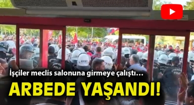 İşçiler meclis salonuna girmeye çalıştı… Arbede yaşandı!