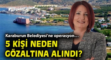 Karaburun Belediyesi’ne operasyon… 5 kişi neden gözaltına alındı?