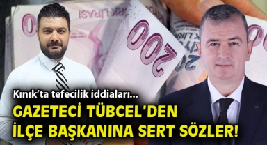 Kınık'ta tefecilik iddiaları.... Gazeteci Tübcel'den ilçe başkanına sert sözler!