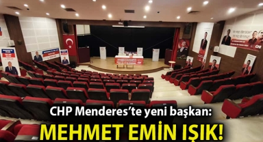 CHP Menderes’te yeni başkan: Mehmet Emin Işık
