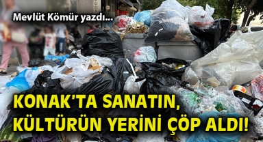 Konak’ta sanatın, kültürün yerini çöp aldı!