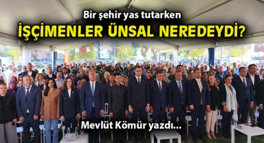 Bir şehir yas tutarken Behice Yıldız İşçimenler Ünsal neredeydi?
