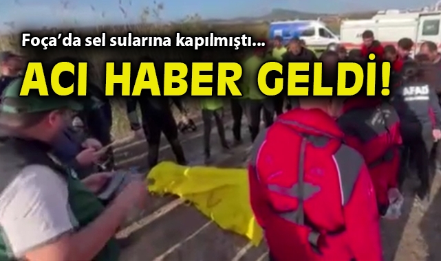 Foça'da sel sularına kapılmıştı... Acı haber geldi!