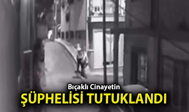 İzmir'deki bıçaklı dehşette cinayet şüphelisi tutuklandı
