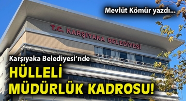Karşıyaka Belediyesi'nde hülleli müdürlük kadrosu!