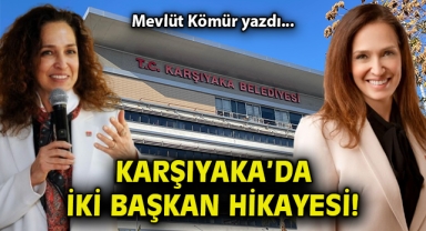 Karşıyaka’da iki başkan hikayesi!