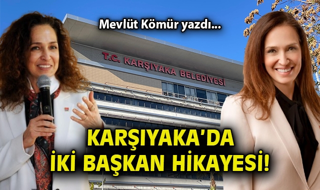Karşıyaka’da iki başkan hikayesi!
