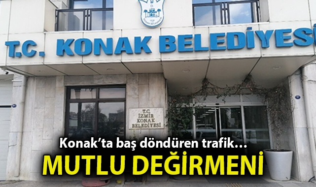 Konak'ta baş döndüren trafik... MUTLU DEĞİRMENİ