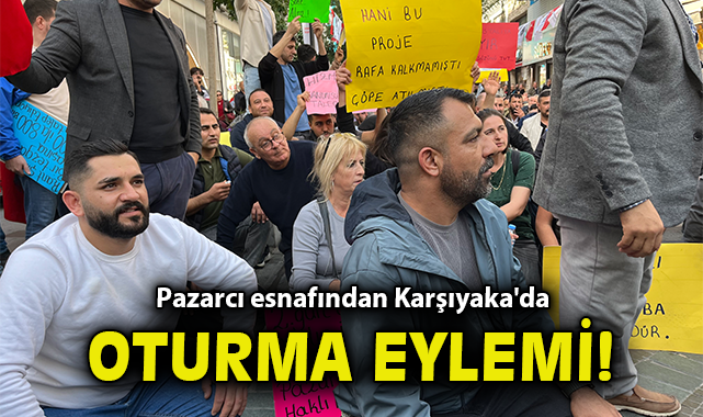 Pazarcı esnafından Karşıyaka'da oturma eylemi!