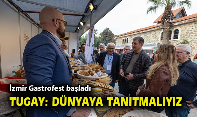 Başkan Tugay: Gastronomik zenginliğimizi dünyaya tanıtmalıyız