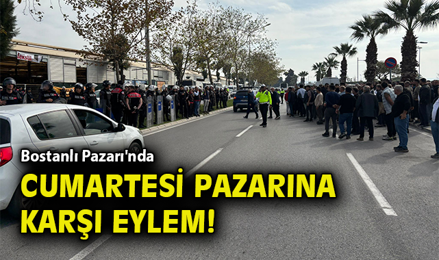 Bostanlı Pazarı'nda cumartesi pazarına karşı eylem!