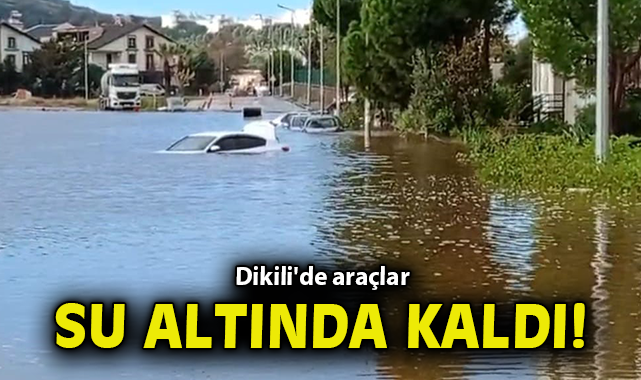 Dikili'de araçlar su altında kaldı