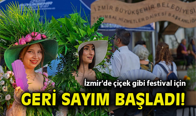 İzmir'de çiçek gibi festival için geri sayım başladı!