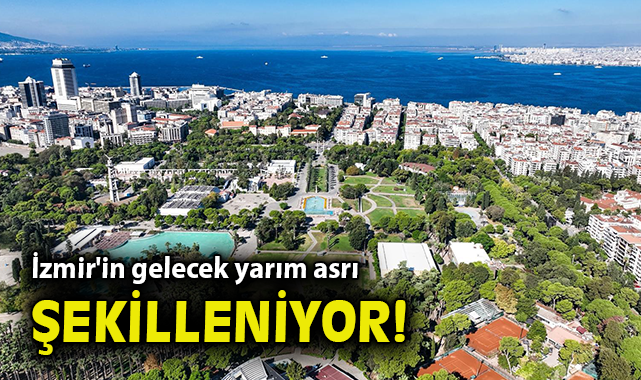 İzmir’in gelecek yarım asrı şekilleniyor
