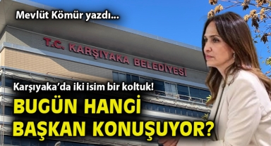 Karşıyaka’da iki isim bir koltuk! Bugün hangi başkan konuşuyor?