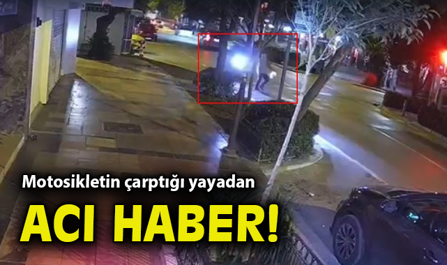 Motosikletin çarptığı yaya hayatını kaybetti