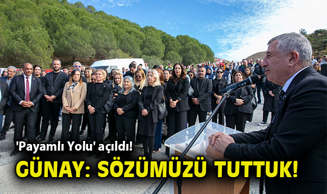 'Payamlı Yolu' açıldı! Başkan Günay: Sözümüzü tuttuk!