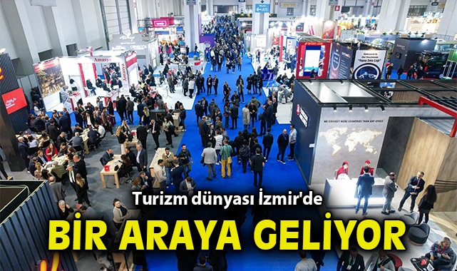 Turizm dünyası İzmir'de bir araya geliyor