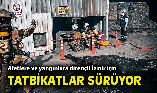 Afetlere ve yangınlara dirençli İzmir için tatbikatlar sürüyor