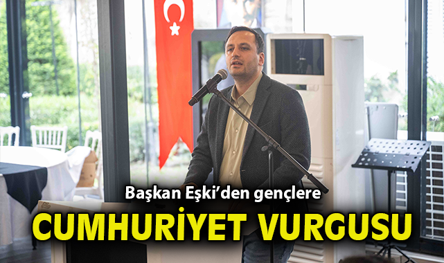 Başkan Eşki’den gençlere Cumhuriyet vurgusu