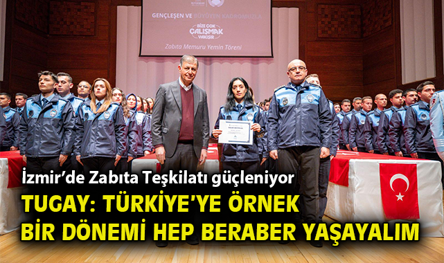 Başkan Tugay: Türkiye’ye örnek bir dönemi hep beraber yaşayalım