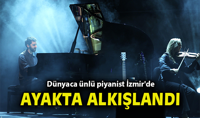 Dünyaca ünlü piyanist İzmir'de ayakta alkışlandı