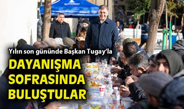 Yılın son gününde Başkan Tugay’la dayanışma sofrasında buluştular