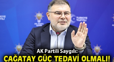 AK Partili Saygılı: Çağatay Güç tedavi olmalı!