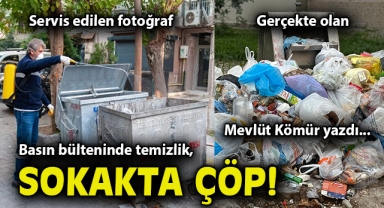 Basın bülteninde temizlik, sokakta çöp!
