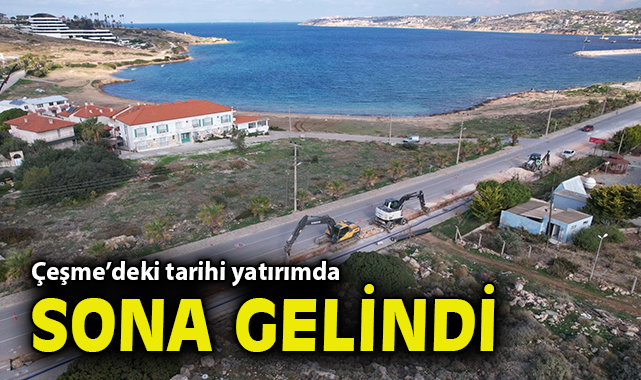 Çeşme’deki tarihi yatırımda sona gelindi