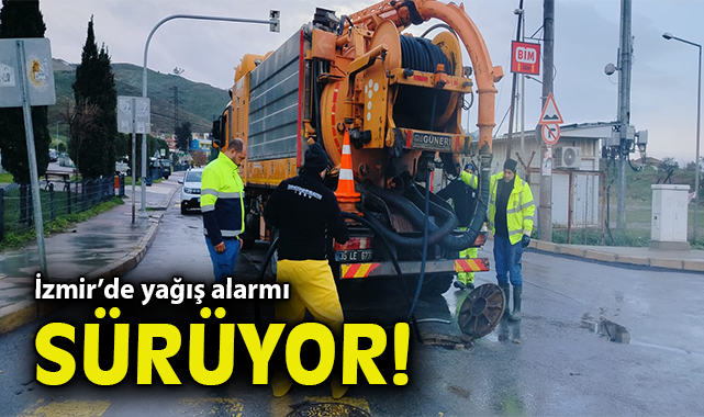 İzmir’de yağış alarmı sürüyor!