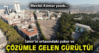 İzmir’in ortasındaki çukur ve çözümle gelen gürültü!