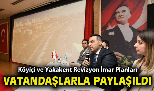 Köyiçi ve Yakakent Revizyon İmar Planları Vatandaşlarla Paylaşıldı