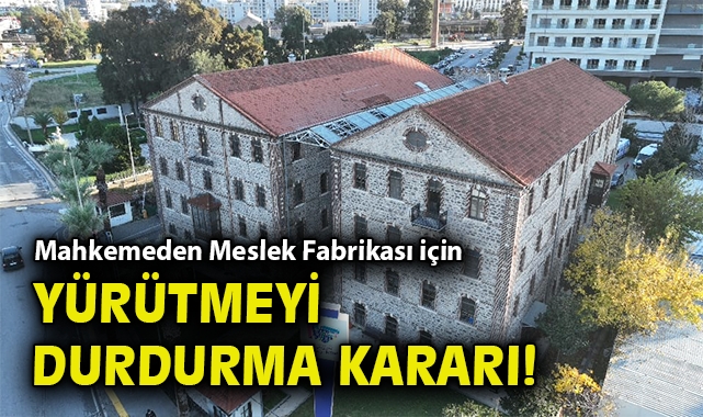 Mahkemeden 'Meslek Fabrikası' yürütmeyi durdurma kararı!