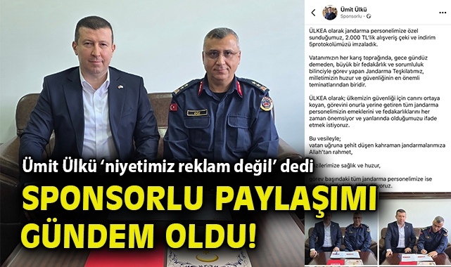 Ümit Ülkü ‘niyetimiz reklam değil’ dedi, sponsorlu paylaşımı gündem oldu!