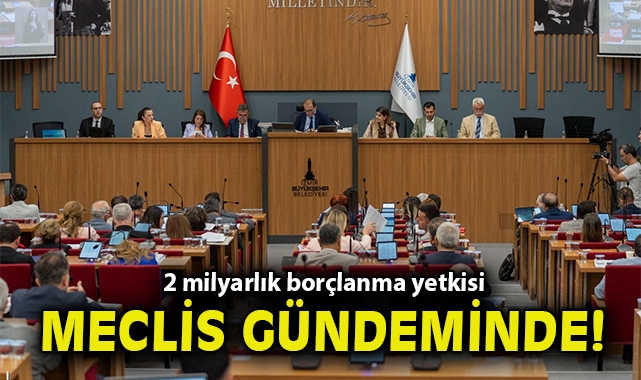 2 milyarlık borçlanma yetkisi meclis gündeminde!