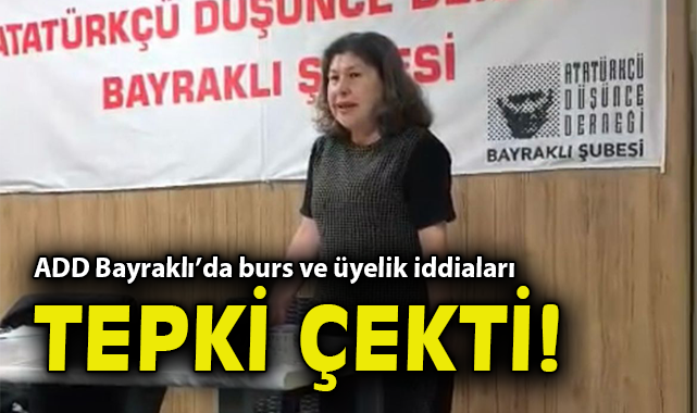 ADD Bayraklı’da burs ve üyelik iddiaları tepki çekti!