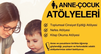 Anne ve çocuklara güç veren atölyeler başlıyor
