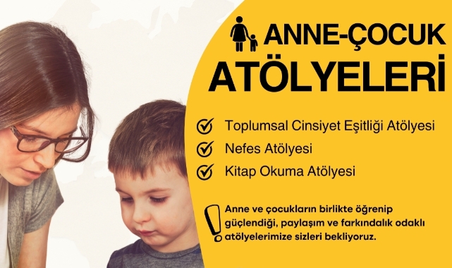 Anne ve çocuklara güç veren atölyeler başlıyor
