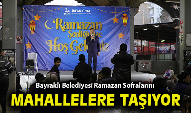 Bayraklı Belediyesi Ramazan Sofralarını Mahallelere Taşıyor