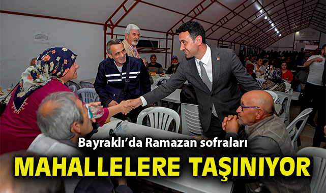 Bayraklı Belediyesi Ramazan sofralarını mahallelere taşıyor
