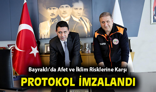 Bayraklı’da Afet ve İklim Risklerine Karşı İş Birliği Protokolü İmzalandı