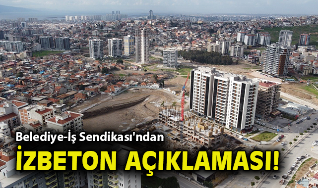 Belediye-İş Sendikası'ndan 'İZBETON' açıklaması!