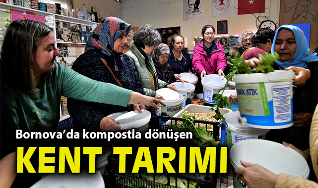 Bornova’da kompostla dönüşen kent tarımı