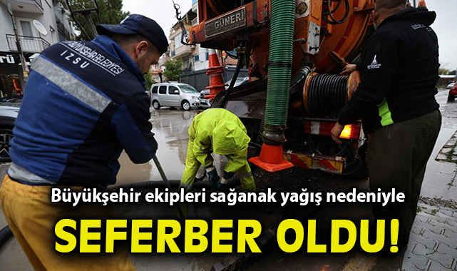 Büyükşehir ekipleri sağanak yağış nedeniyle seferber oldu