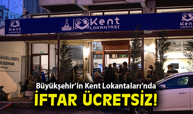 Büyükşehir’in Kent Lokantaları’nda iftar ücretsiz