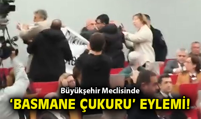 Büyükşehir Meclisinde 'Basmane Çukuru' eylemi!