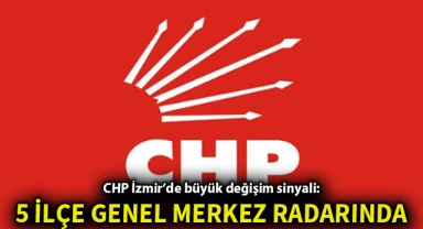 CHP İzmir'de görevden alma iddiaları!