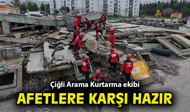 Çiğli Arama Kurtarma ekibi afetlere karşı hazır